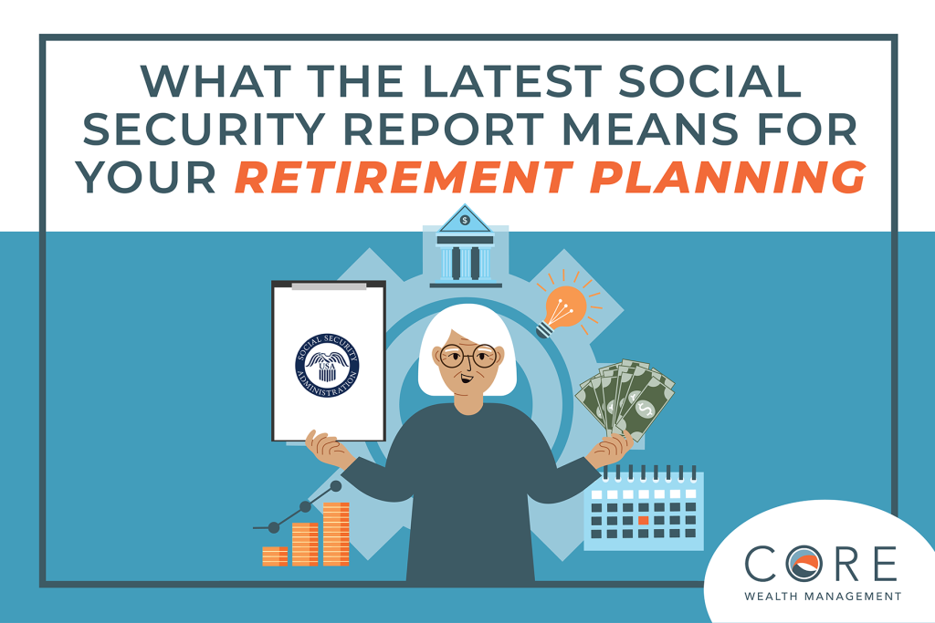 What the Latest Social Security Report Means for Your Retirement Planning
