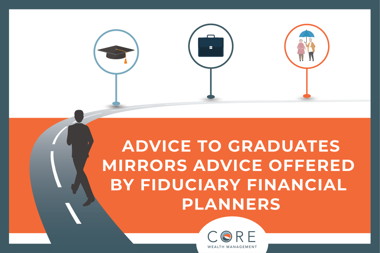 Graduating and Financial Planning-04 Advice to Graduates Mirrors Advice Offered by Fiduciary Financial Planners