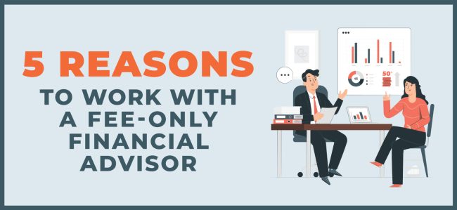 Benefits of Working With a Fee-Only Financial Advisor