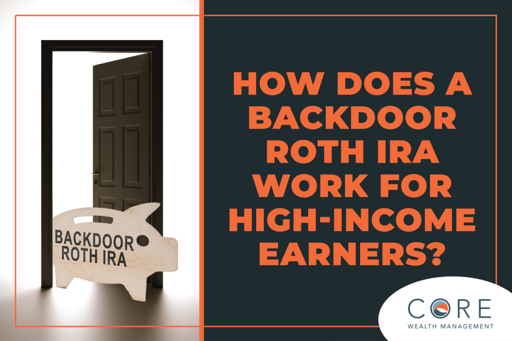 How Does a Backdoor Roth IRA Work for High-Income Earners?